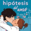 La hipótesis del amor – Ali Hazelwood