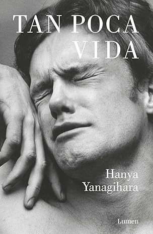 Tan poca vida – Hanya Yanagihara